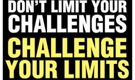 “DON’T LIMIT YOUR CHALLENGES”