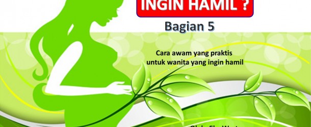 Ingin Hamil (bag. 5)