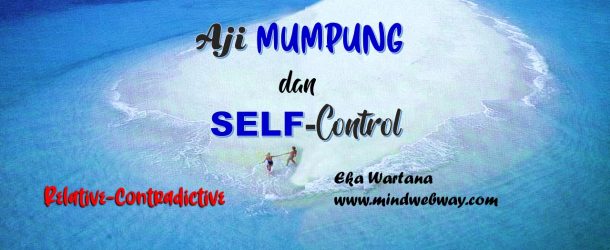 Aji Mumpung dan Self-Control