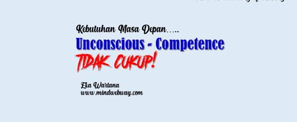 Unconscious-Competence Tidak Cukup