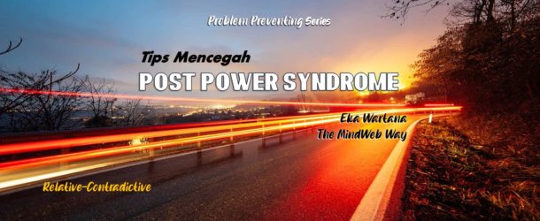 TIPS MENCEGAH POST-POWER SYNDROME