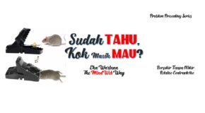 Sudah Tahu, Kok Masih Mau?