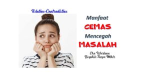 Manfaatkan Kecemasan Cegah Masalah