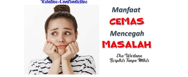 Manfaatkan Kecemasan Cegah Masalah