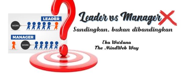 Leader-Manager: Disandingkan, bukan dibandingkan