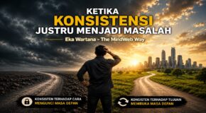 Ketika Konsistensi Justru Menjadi Masalah